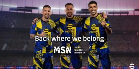 الثلاثي الأسطوري البرشلوني MSN يعودون بقوة الى eFootball لصناعة المجد من جديد