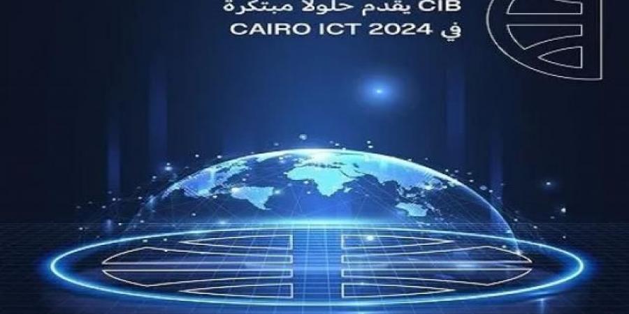 بنك CIB يشارك في معرض Cairo ICT لعام 2024