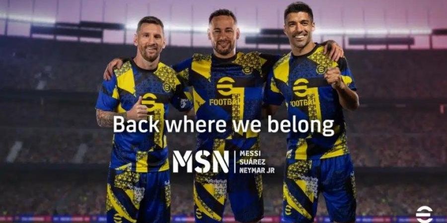 الثلاثي الأسطوري البرشلوني MSN يعودون بقوة الى eFootball لصناعة المجد من جديد