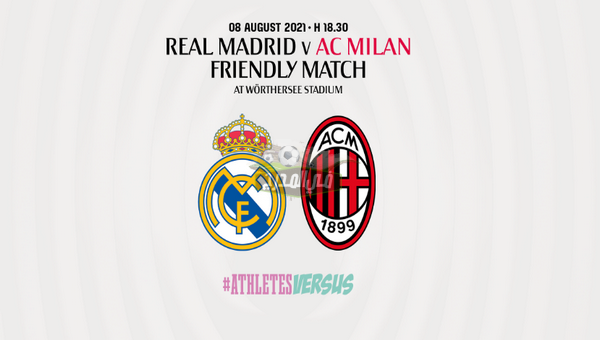 موعد مباراة ريال مدريد ضد ميلان Real madrid vs Milan الودية والقنوات الناقلة