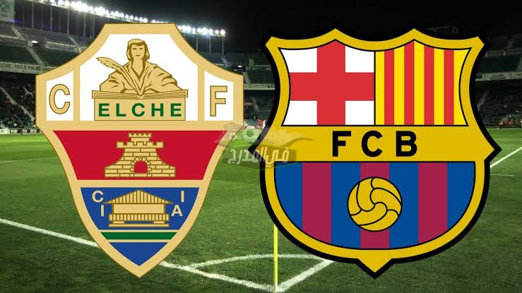 موعد مباراة برشلونة ضد التشي Barcelona vs Elche في الدوري الإسباني والقنوات الناقلة لها